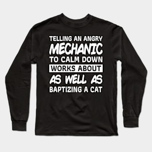 telling an angry mechanic to calm down Long Sleeve T-Shirt